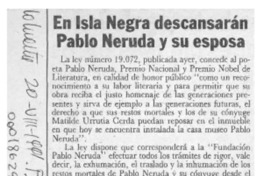En Isla Negra descansarán Pablo neruda y su esposa  [artículo].