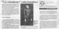 "Los reincidentes" están inmaduros  [artículo] Italo Passalacqua C.