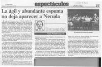 La ágil y abundante espuma no deja aparecer a Neruda  [artículo] Italo Passalacqua C.