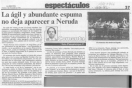 La ágil y abundante espuma no deja aparecer a Neruda  [artículo] Italo Passalacqua C.