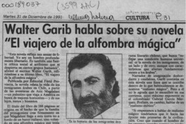 Walter Garib habla sobre su novela "El viajero de la alfombra mágica" : [artículo].