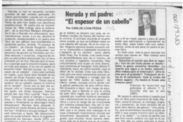 Neruda y mi padre, "El espesor de un cabello"  [artículo] Carlos León Pezoa.