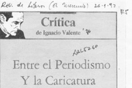Entre el periodismo y la caricatura  [artículo] Ignacio Valente.