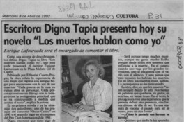 Escritora Digna Tapia presenta hoy su novela "Los muertos hablan como yo"  [artículo].