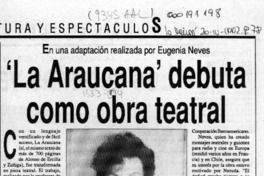 "La Araucana" debuta como obra teatral  [artículo].