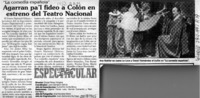 Agarran pa'l fideo a Colón en estreno del Teatro Nacional  [artículo].