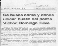 Se busca cómo y dónde ubicar busto del poeta Víctor Domingo Silva  [artículo].