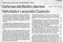 Defensa del Biobío plantea historiador Leopoldo Castedo  [artículo].