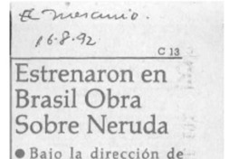 Estrenaron en Brasil obra sobre Neruda  [artículo].