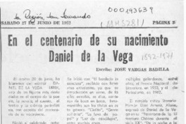 En el centenario de su nacimiento Daniel de la Vega  [artículo] José Vargas Badilla.