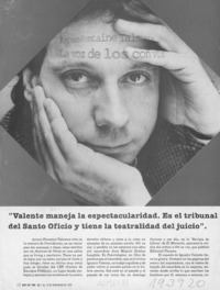 "Valente maneja la espectacularidad, es el tribunal del Santo Oficio y tiene la teatralidad del juicio  [artículo] A. M.