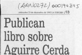 Publican libro sobre Aguirre Cerda  [artículo].