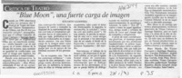 "Blue moon", una fuerte carga de imagen  [artículo] Eduardo Guerrero.