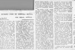 El extraño caso de Gabriela Mistral  [artículo] Miguel Arteche.