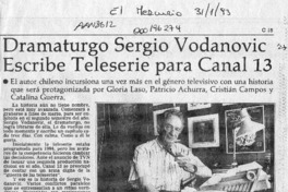 Dramaturgo Sergio Vodanovic escribe teleserie para Canal 13  [artículo] Carmen Rodríguez.
