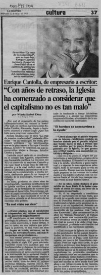 Enrique Cantolla, de empresario a escritor, "Con años de retraso, la Iglesia ha comenzado a considerar que el capitalismo no es tan malo"  [artículo] María Isabel Diez.