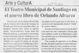 El Teatro Municipal de Santiago en el nuevo libro de Orlando Alvarez  [artículo].