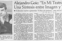 Alejandro Goic, "En mi teatro busco una síntesis entre imagen y texto"  [artículo].