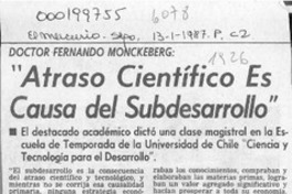 Doctor Fernando Monckeberg "atraso científico es causa del subdesarrollo"  [artículo].