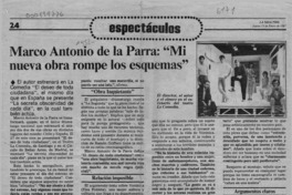 Marco Antonio de la Parra "mi nueva obra rompe los esquemas"  [artículo].