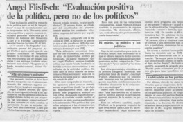 Angel Flisfisch, "Evaluación positiva de la política, pero no de los políticos"  [artículo].