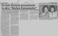 En sala Victoria presentarán la obra "Hechos consumados"  [artículo].