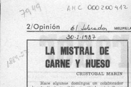 La Mistral de carne y hueso  [artículo] Cristóbal Marín.