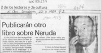Publicarán otro libro sobre Neruda  [artículo].