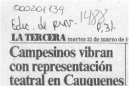 Campesinos vibran con representación teatral en Cauquenes  [artículo] Eliana Segura.