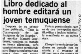 Libro dedicado al hombre editará un joven temuquense  [artículo].