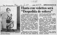 Hasta con vedettos será "Despedida de soltera"  [artículo].