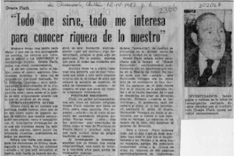 "Todo me sirve, todo me interesa para conocer riqueza de lo nuestro"  [artículo].
