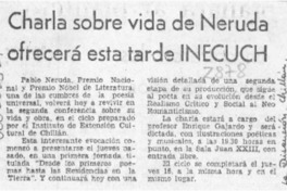 Charla sobre vida de Neruda ofrecerá esta tarde INECUCH  [artículo].