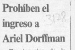 Prohíben el ingreso a Ariel Dorfman  [artículo].