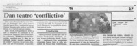 Dan teatro "conflictivo"  [artículo].