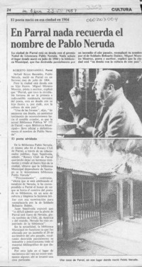 En Parral nada recuerda el nombre de Pablo Neruda  [artículo] Roberto Hernández.