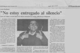 Ariel Dorfman, "No estoy entregado al silencio"  [artículo].