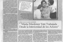 Director Eugenio Guzmán, "Marta Mardones" está trabajada desde la interiodad de los actores  [artículo] Rosario Larraín.