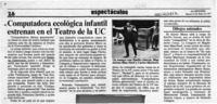 Computadora ecológica infantil estrenan en el Teatro de la UC  [artículo].