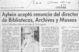 Aylwin aceptó renuncia del director de Bibliotecas, Archivos y Museos  [artículo].