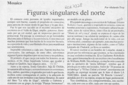 Figuras singulares del norte  [artículo] Abelardo Troy.