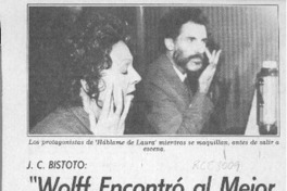 J. C. Bistoto, "Wolff encontró al mejor intérprete para su obra"  [artículo].