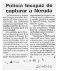 Policía incapaz de capturar a Neruda  [artículo].