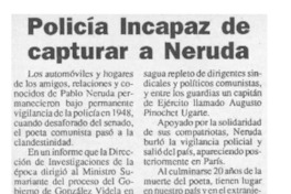 Policía incapaz de capturar a Neruda  [artículo].