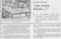 Ud. podrá decirlo -- !