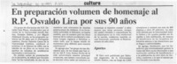 En preparación volumen de homenaje al R. P. Osvaldo Lira por sus 90 años  [artículo].