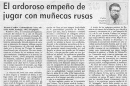 El ardoroso empeño de jugar con muñecas rusas  [artículo] Carlos Jorquera Alvarez.