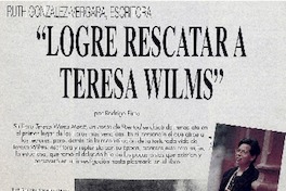 "Logré rescatar a Teresa Wilms Montt"