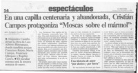 En una capilla centenaria y abandonada, Cristián Campos protagoniza "Moscas sobre el mármol"  [artículo] Amparo Lavín A.