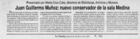Juan Guillermo Muñoz, nuevo conservador de la sala Medina  [artículo].